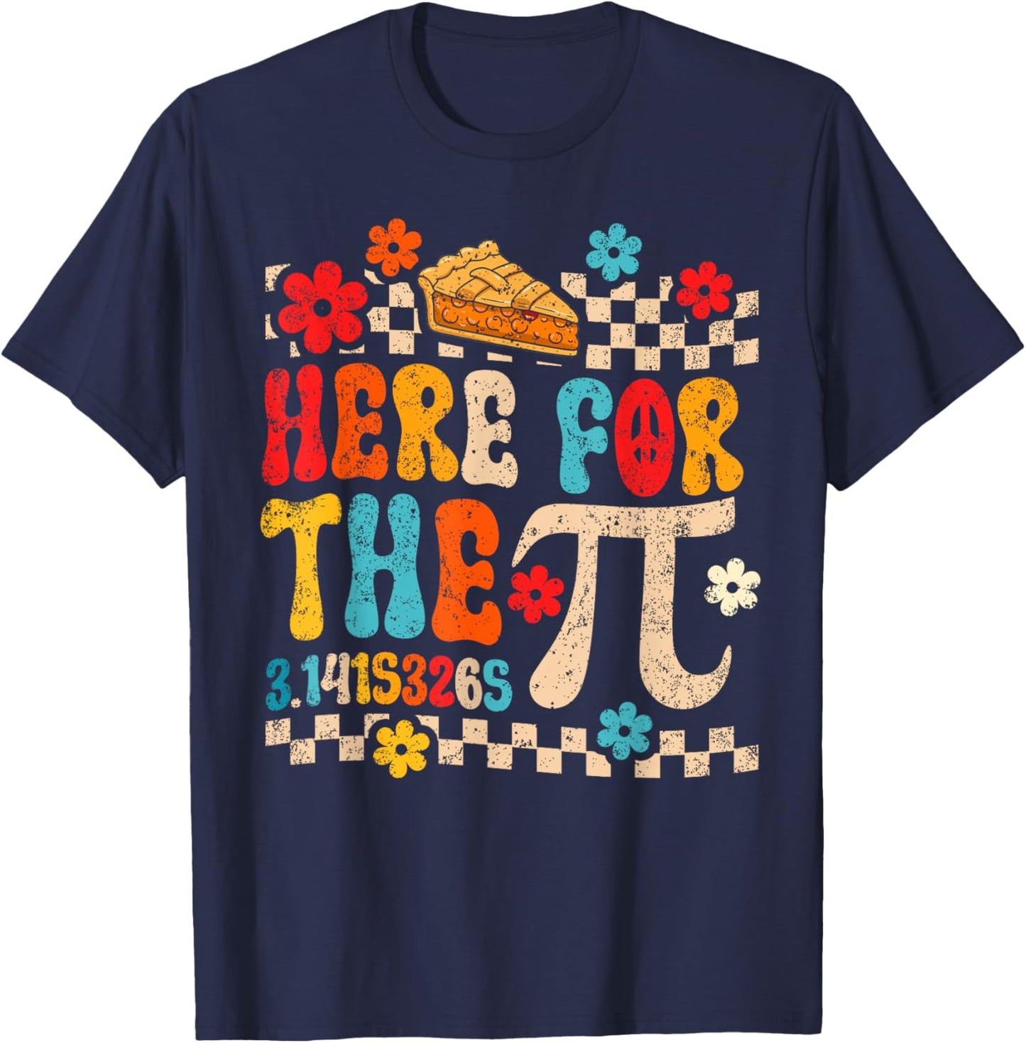 Here for The Pie Pi Day Math Teacher Mathematics Lover T-Shirt - T-Shirt | Navy