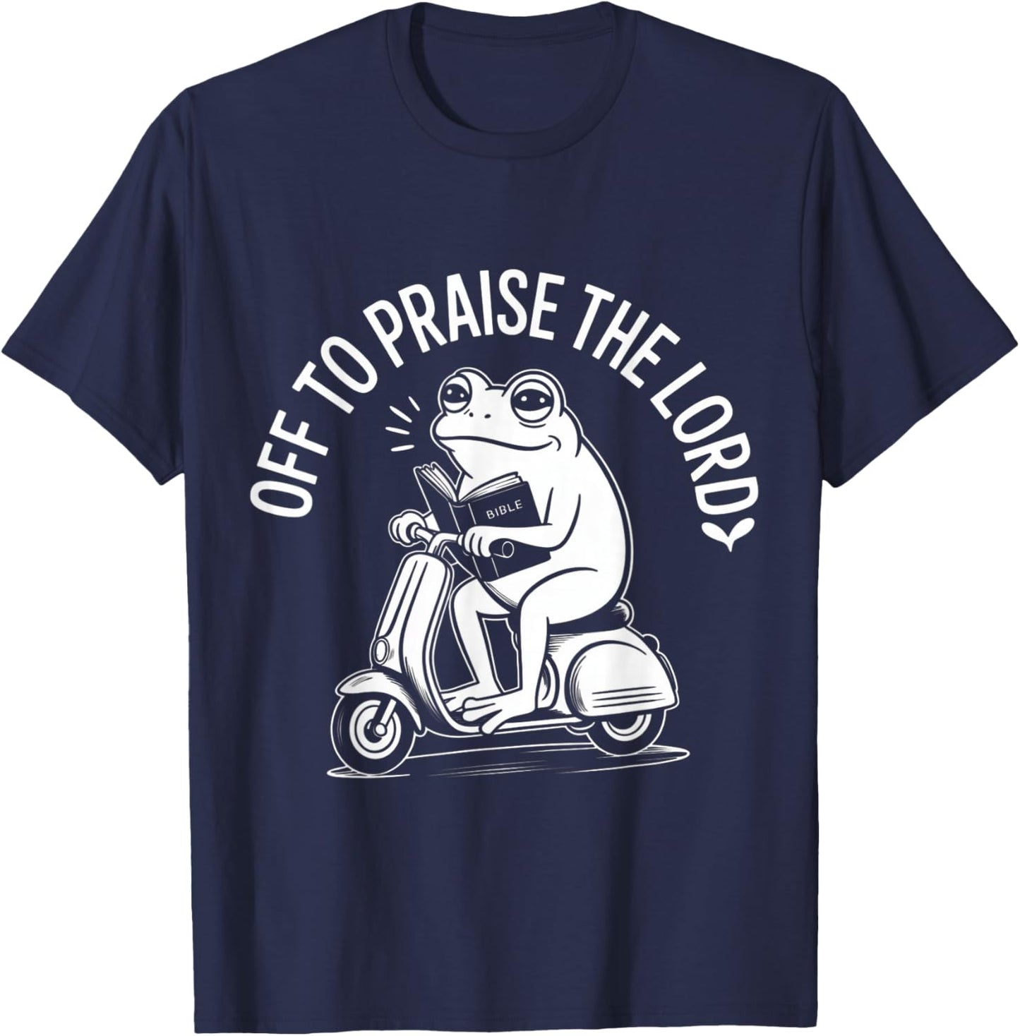Off to Praise The Lord Funny Christian T-Shirt - T-Shirt | Navy