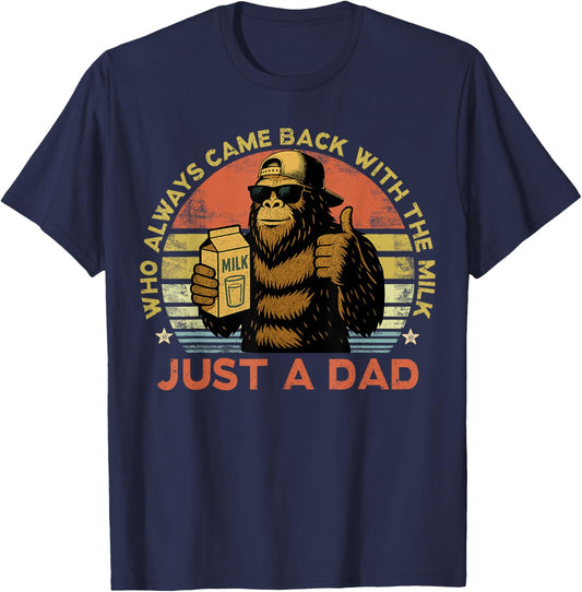 Just A Dad Who Always Came Back with The Milk Bigfoot Papa T-Shirt - T-Shirt | Navy