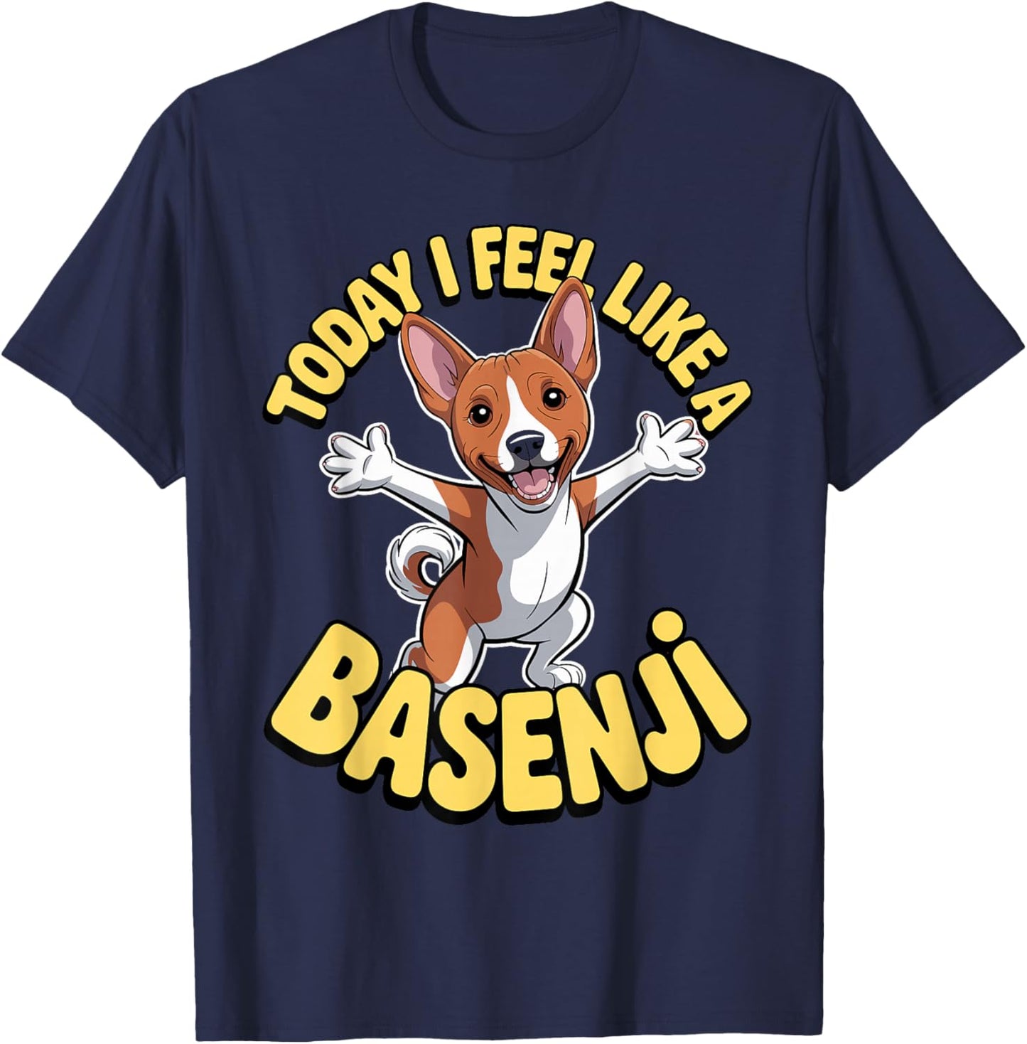 Funny Cartoon Pet Dog Breed Today I Feel Like a Basenji T-Shirt - T-Shirt | Navy