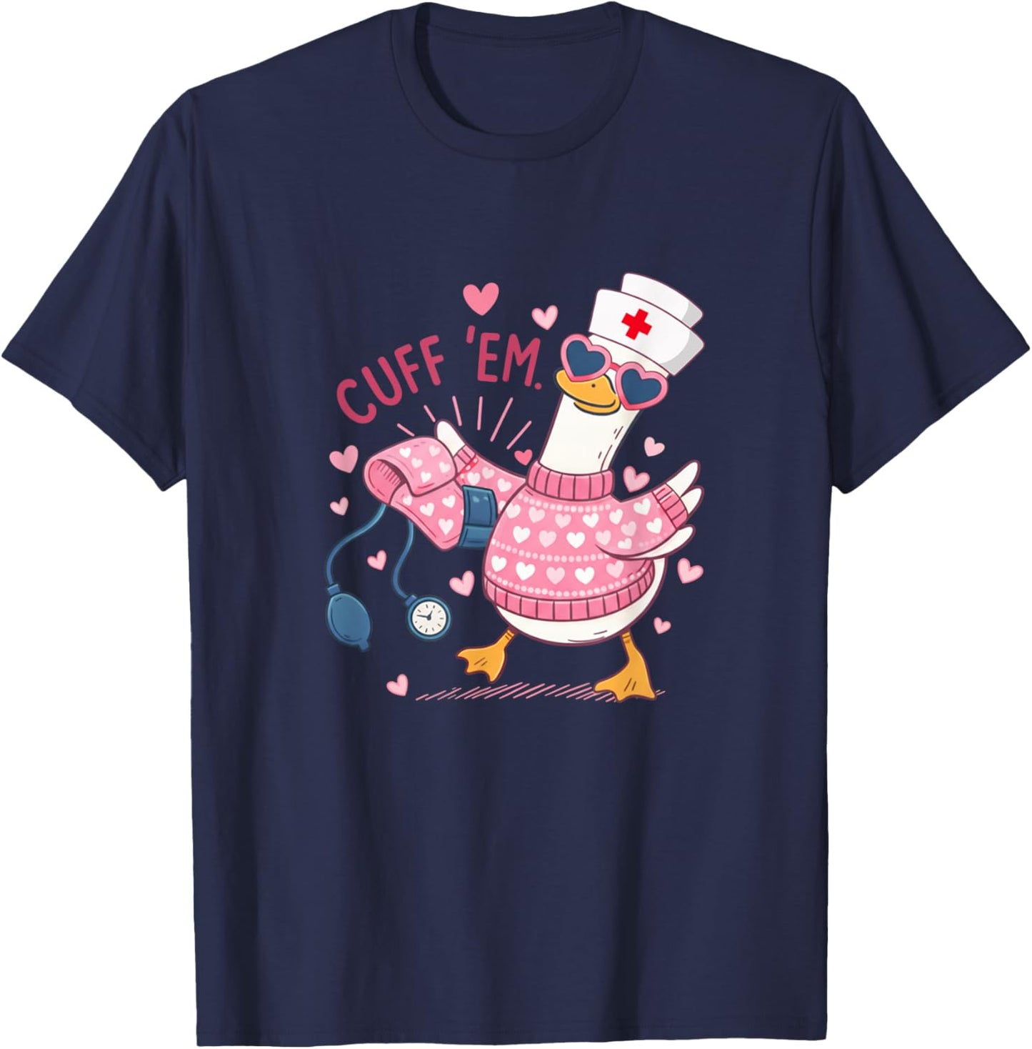 Cuff 'Em Goose Nurse Valentine Funny Silly Goose ER Nurse T-Shirt - T-Shirt | Navy