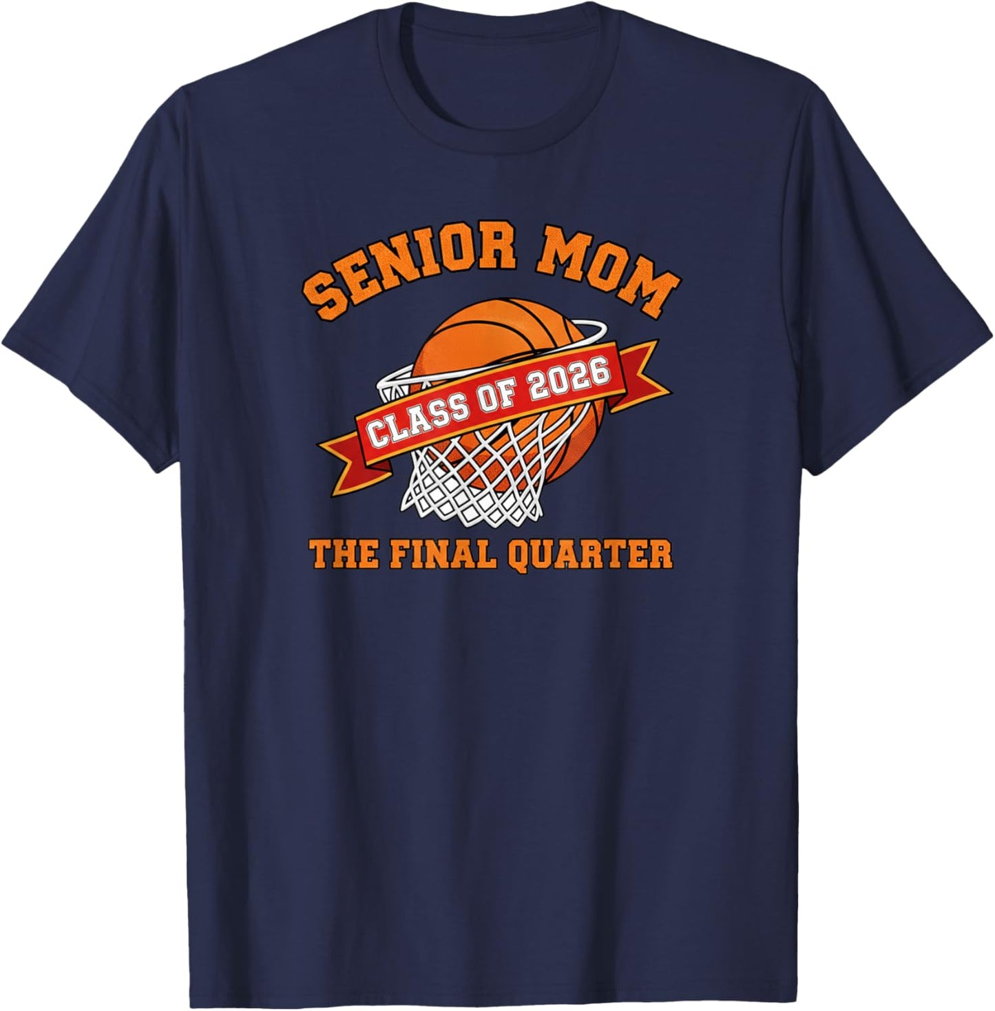 Senior Mom Class of 2026 Basketball The Final Quarter T-Shirt - T-Shirt | Navy