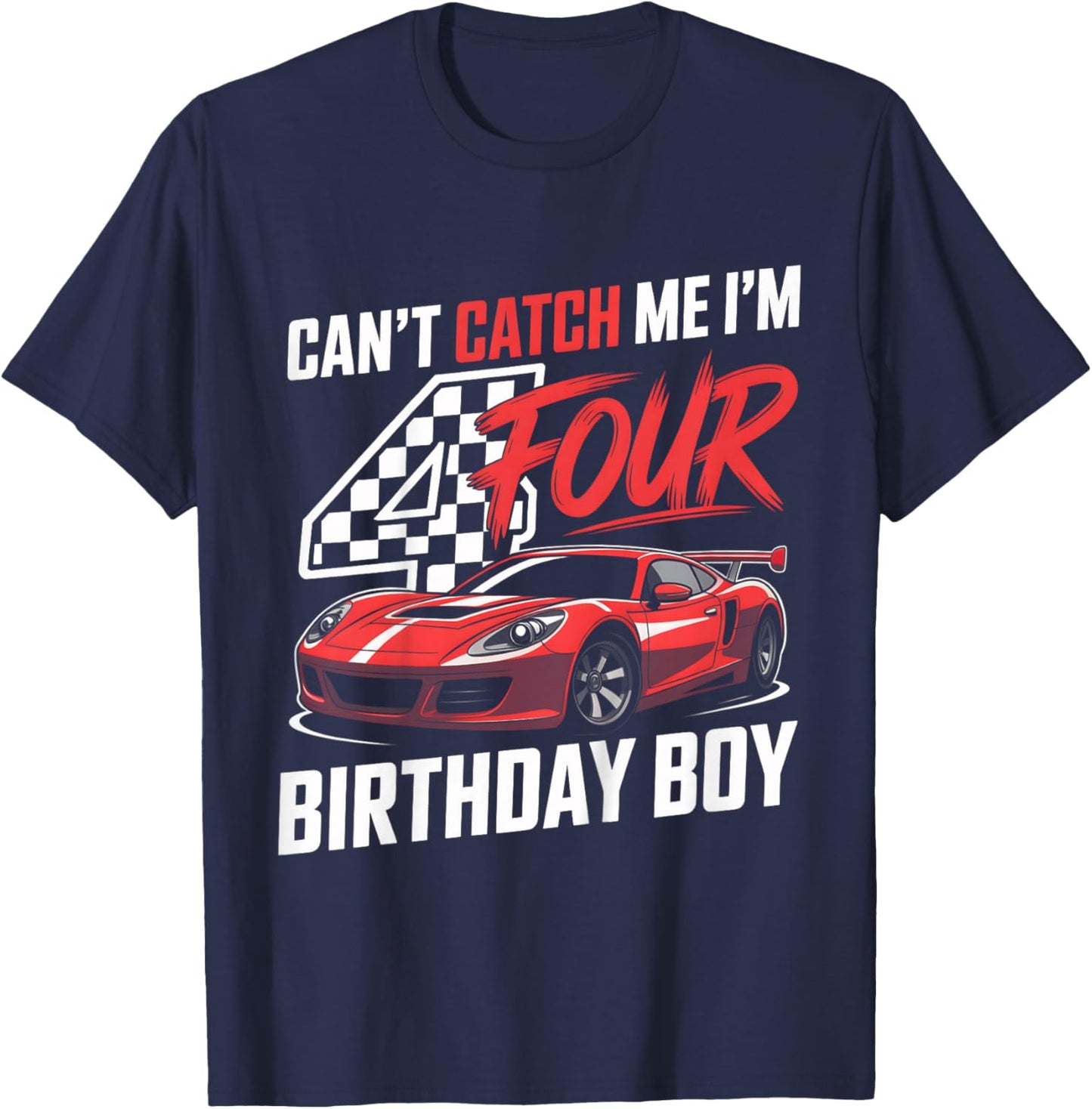 Kids Race Car Racing 4th Birthday Can’t Catch Me I'm 4 Bday Boys T-Shirt - T-Shirt | Navy
