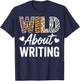 Wild About Writing for Creative Writers Fun Inspirational T-Shirt - T-Shirt | Navy