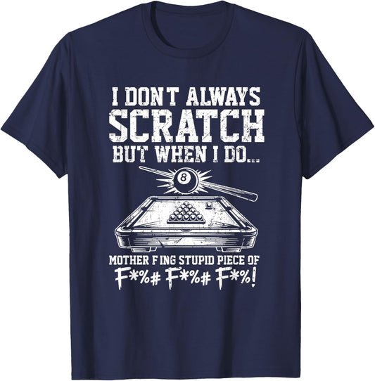 I Don't Always Scratch Billiard Player Sports Game T-Shirt - T-Shirt | Navy