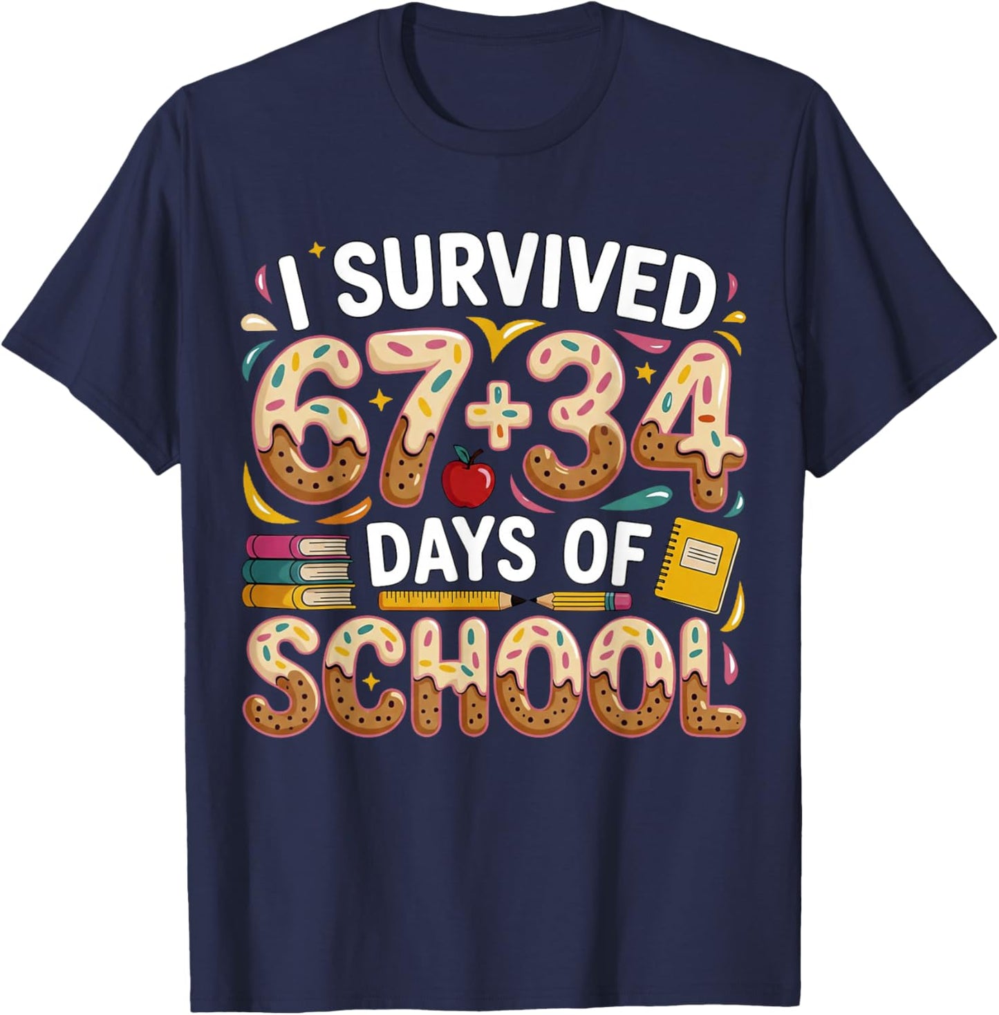 I Survived 67+34 Days of School Teacher 101 Days of School T-Shirt - T-Shirt | Navy