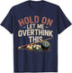 Hold On Let Me Overthink This Funny Billiards Pool Player T-Shirt - T-Shirt | Navy