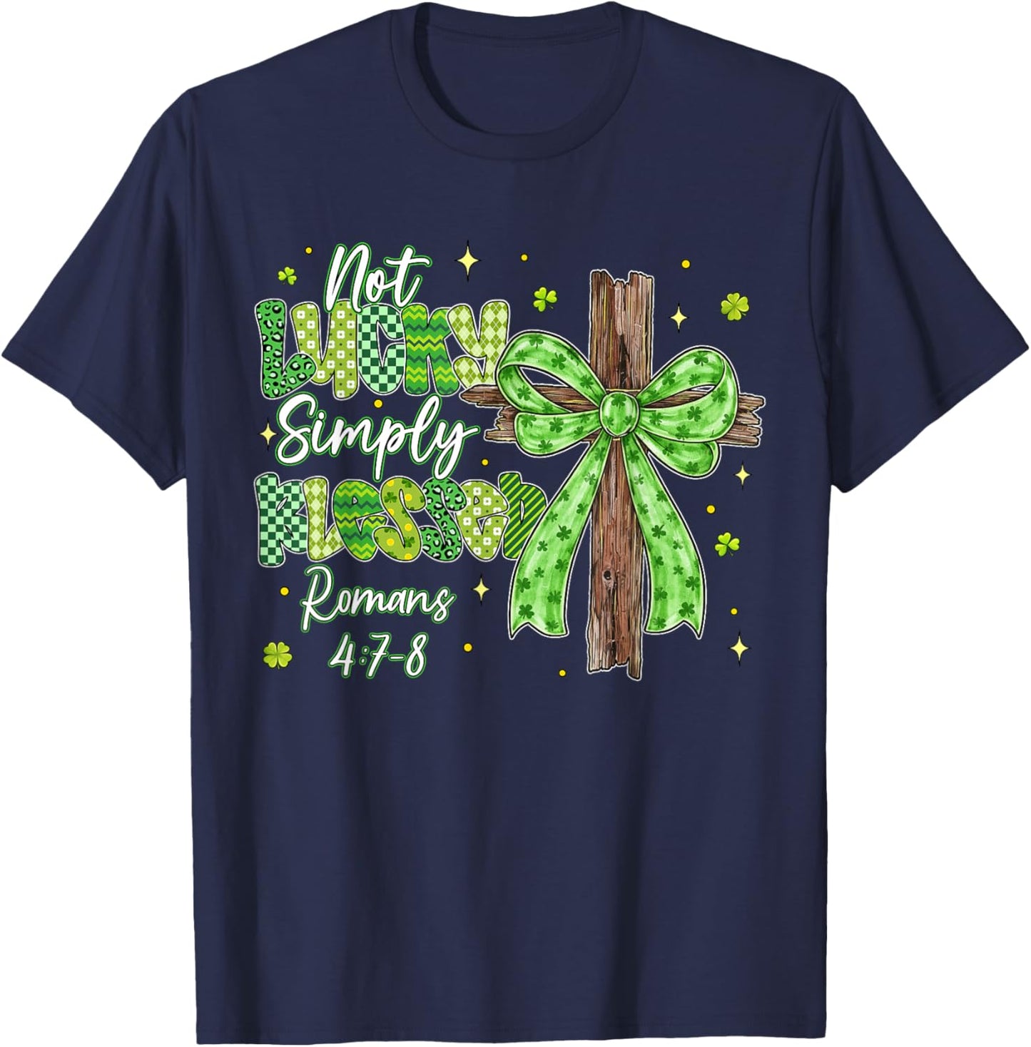 Not Lucky Simply Blessed Christian Shamrocks St Patricks Day T-Shirt - T-Shirt | Navy
