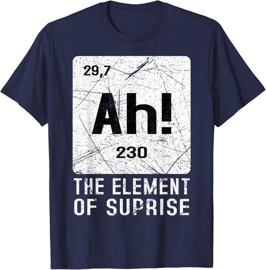 Ah! the Element of Surprise Science Teacher Sarcastic Joke T-Shirt - T-Shirt | Navy