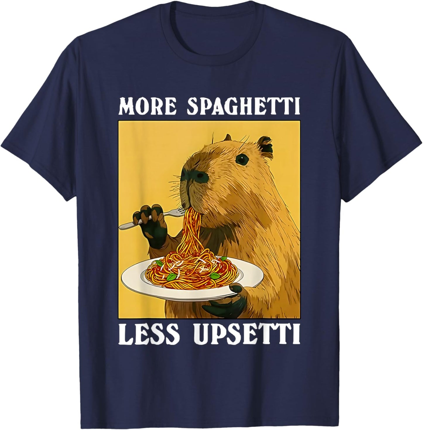 More Spaghetti Less upsetti Capybara Eating Pasta T-Shirt - T-Shirt | Navy