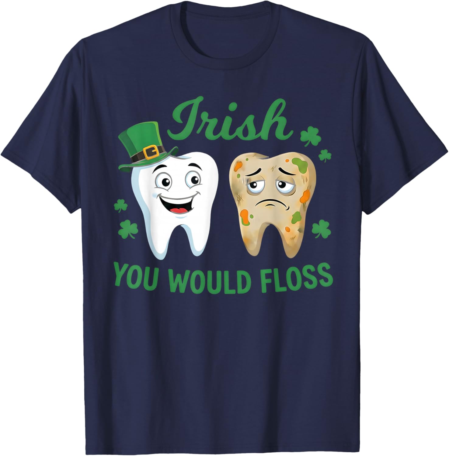 Irish You Would Floss Dental Dentist Saint Patrick's Day T-Shirt - T-Shirt | Navy
