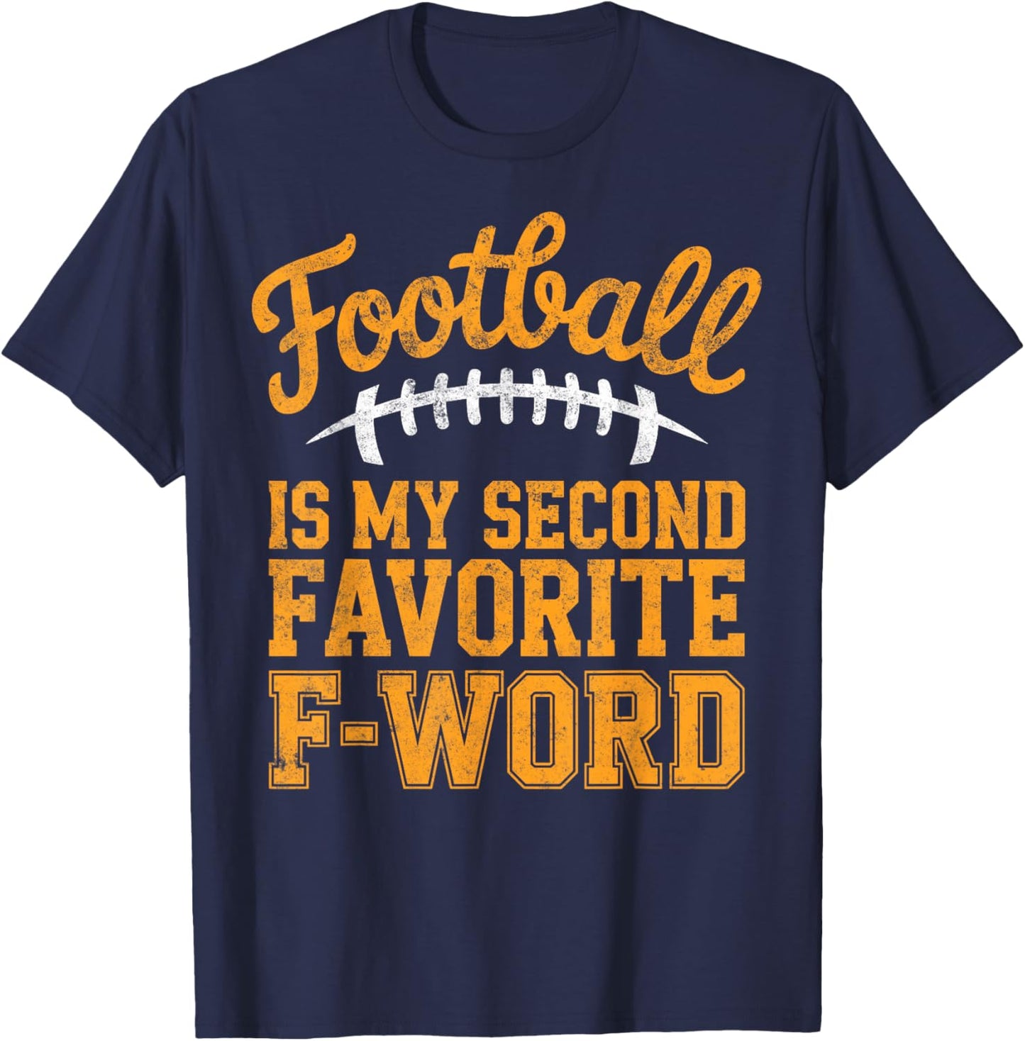 Football is My Second Favorite F-Word Football Fan Joke T-Shirt - T-Shirt | Navy