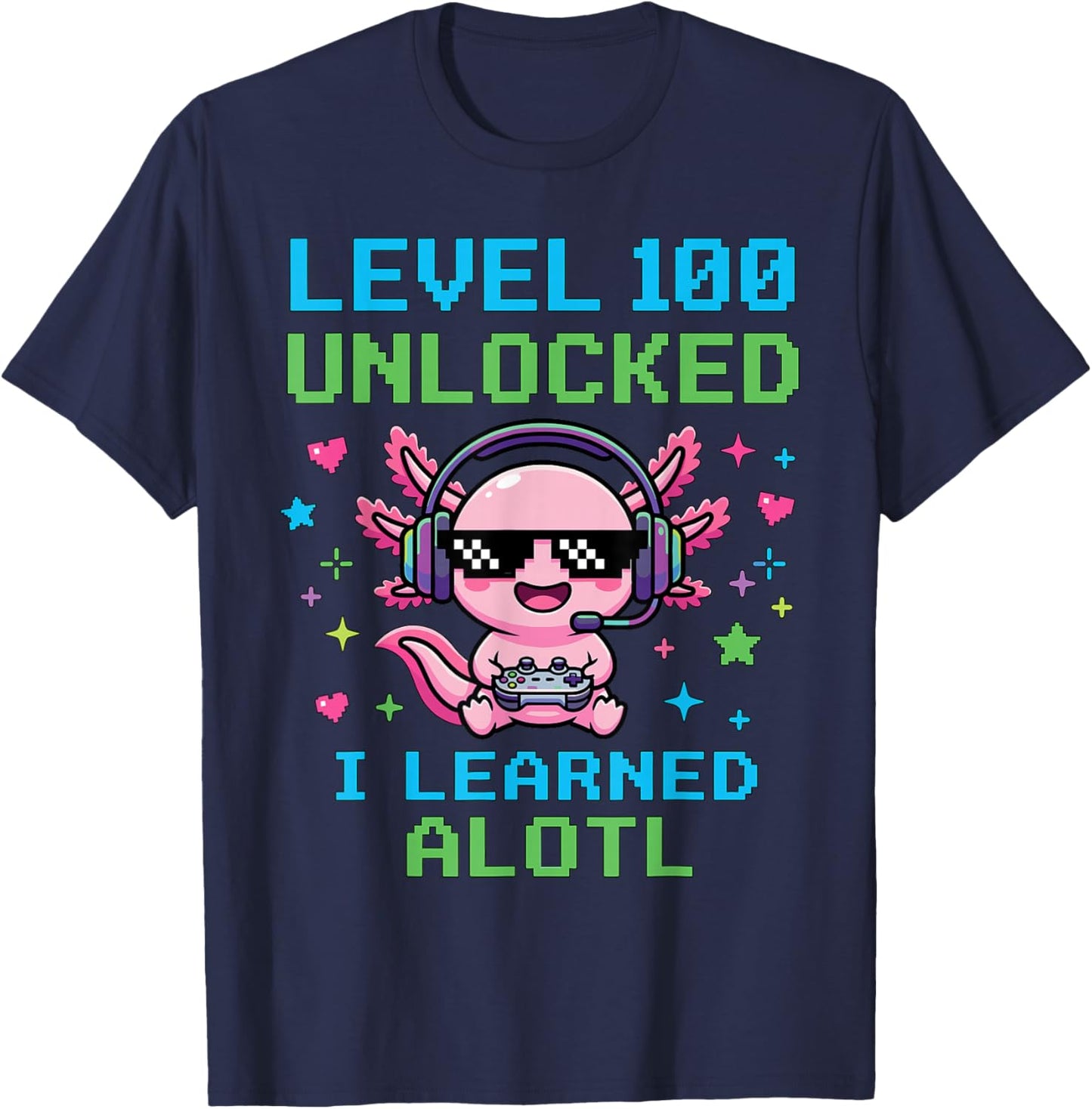 Level 100 Unlocked I Learned Alotl Funny Cool Gaming Axolotl T-Shirt - T-Shirt | Navy