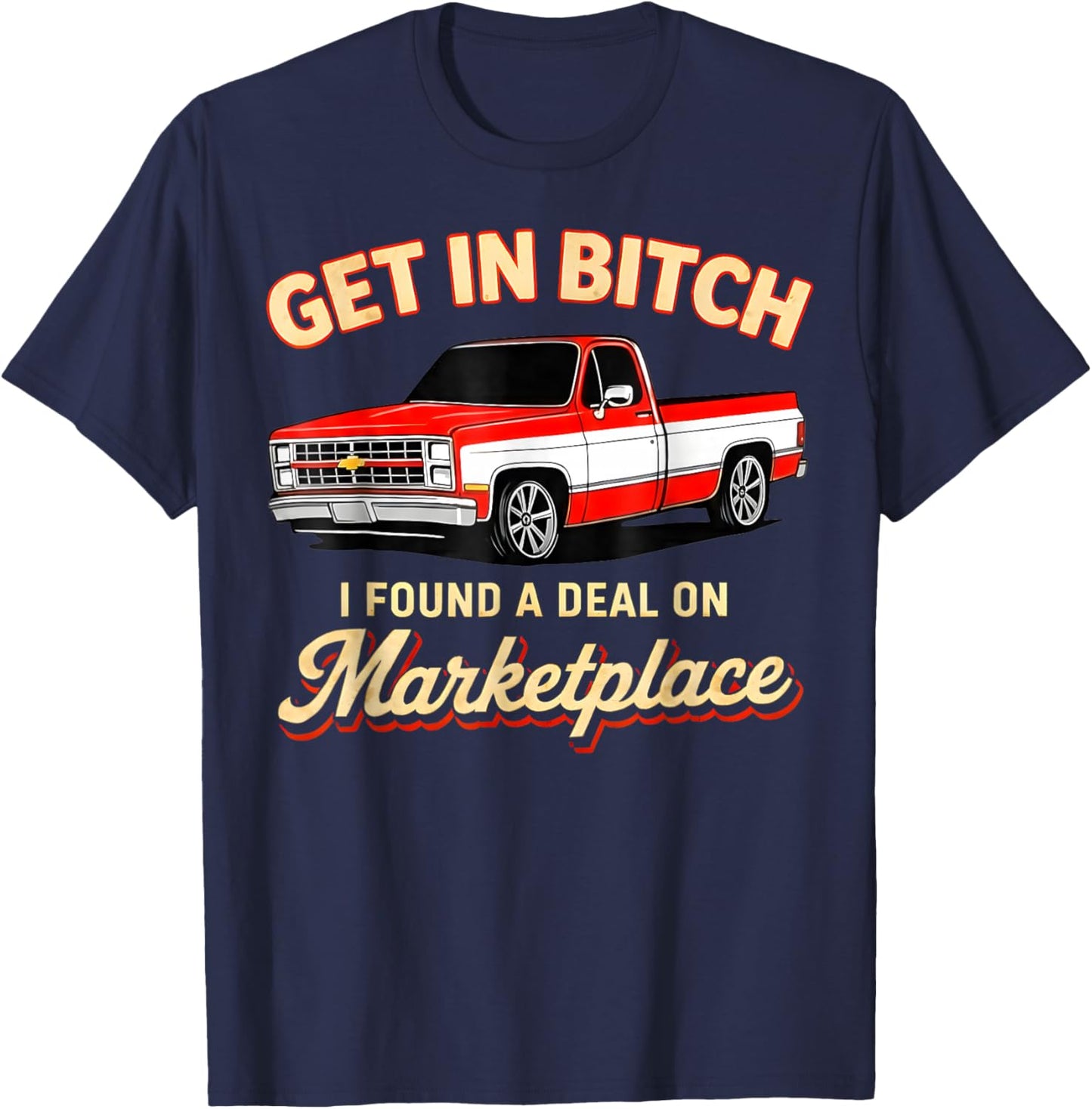 Get in Bitch I Found A Deal On Marketplace Meme T-Shirt - T-Shirt | Navy
