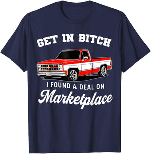 Funny Get in Bitch I Found A Deal On Marketplace Meme T-Shirt - T-Shirt | Navy