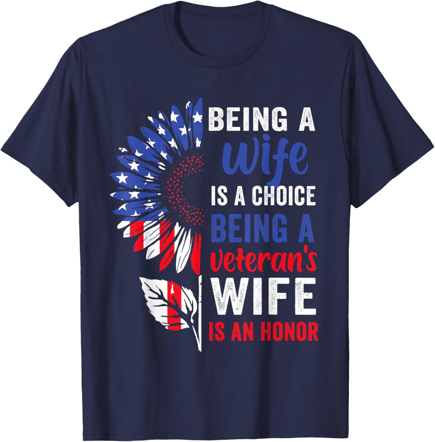 Patriotic Veterans Day Being A Veterans Wife is an Honor T-Shirt - T-Shirt | Navy