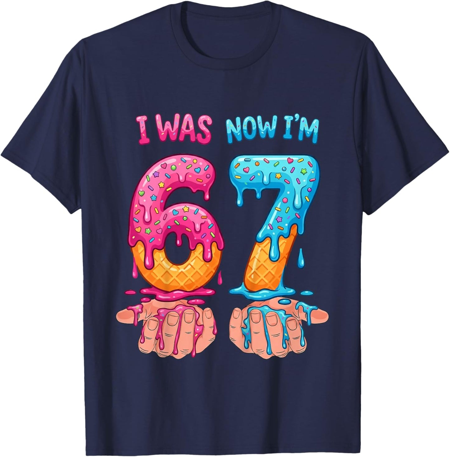I was 6 Now I'm 7 Years Old Birthday Bday 67 Six Seven Meme T-Shirt - T-Shirt | Navy