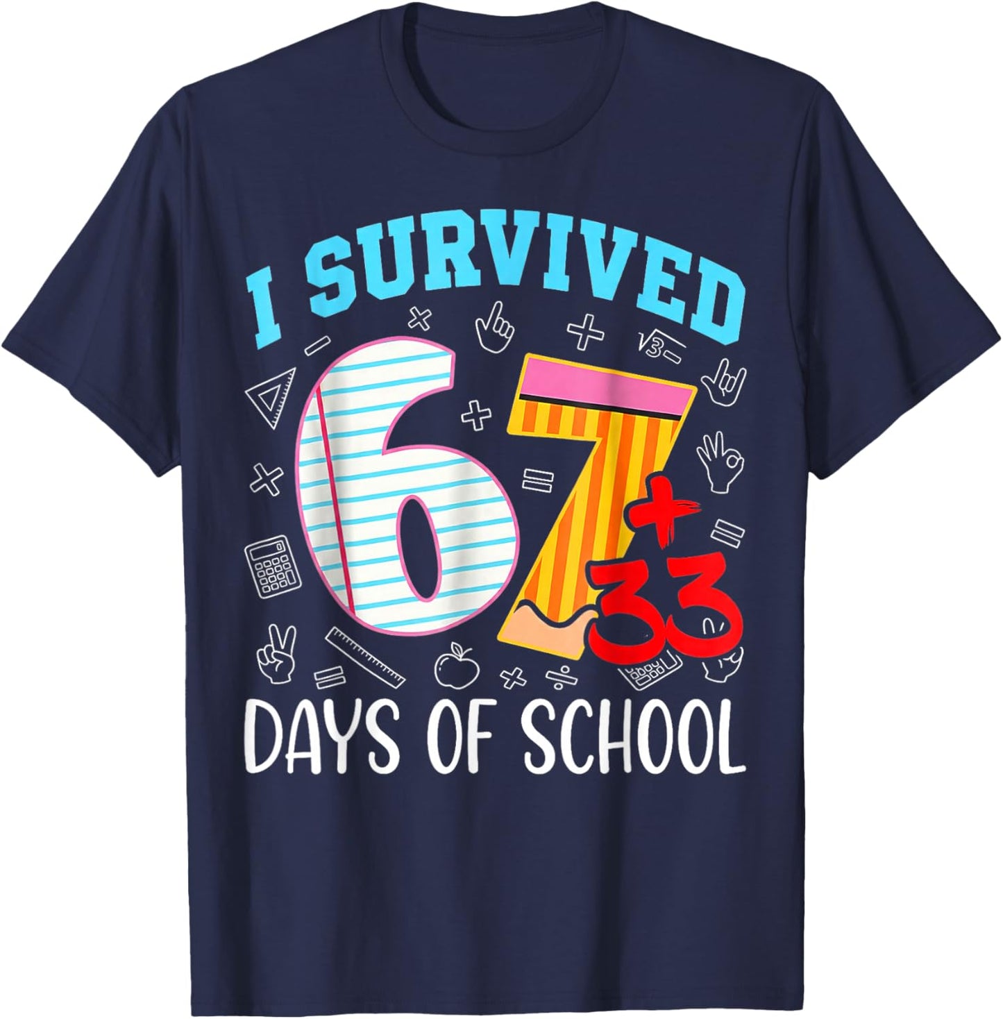 67 I Survived 100 Days of School 6 7 100th Days Kid Students T-Shirt - T-Shirt | Navy