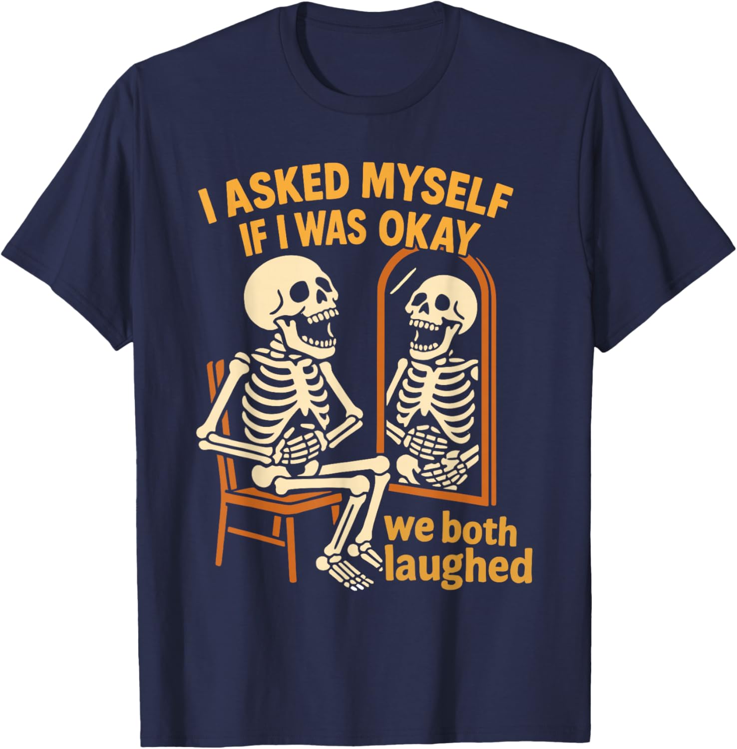 Funny Adult Humor Skeleton Self Deprecating Depression T-Shirt - T-Shirt | Navy