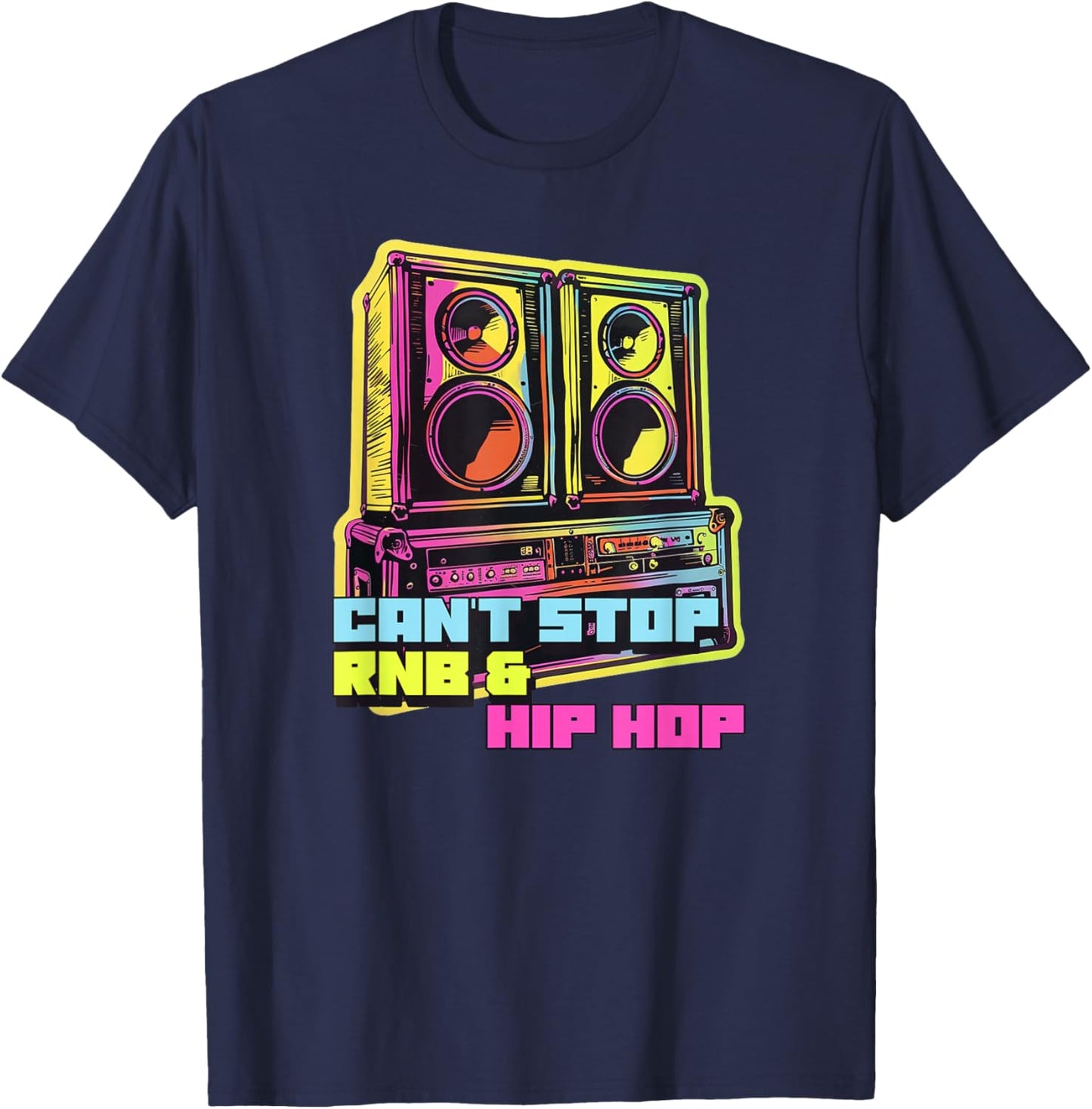 Can't Stop RNB & Hip Hop (Rap Music Statement) T-Shirt - T-Shirt | Navy