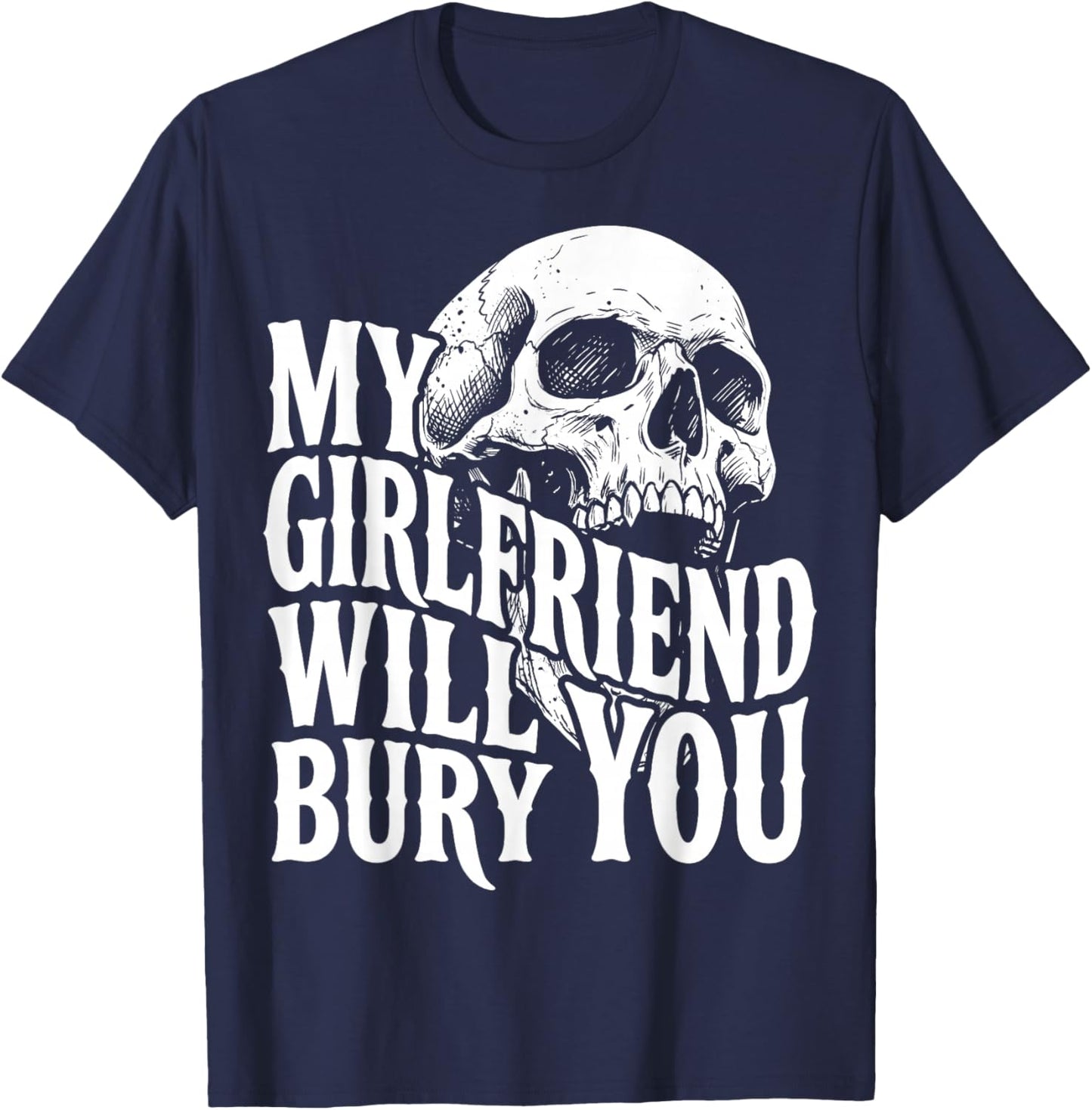 Badass Partner My Girlfriend Will Bury You Skull Graphic T-Shirt - T-Shirt | Navy