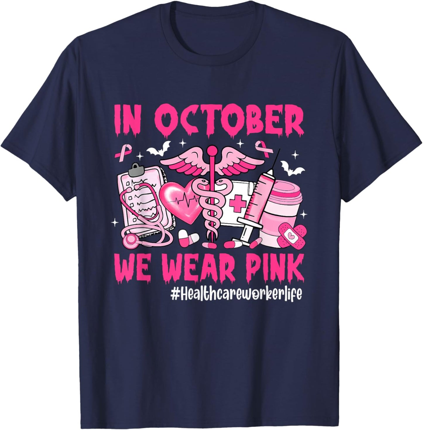 in October We Wear Pink Healthcare Worker Life Breast Cancer T-Shirt - T-Shirt | Navy