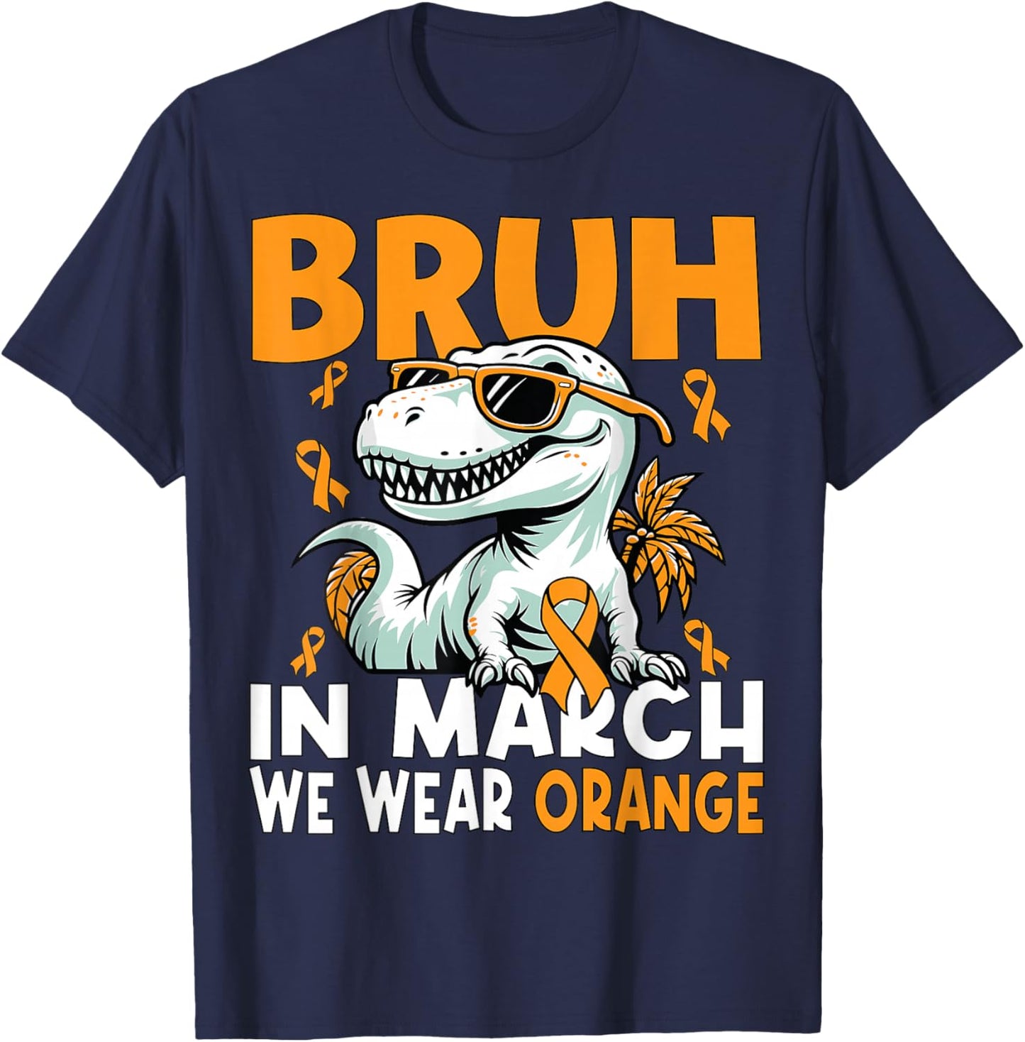 Bruh in March We Wear Orange Ms Multiple Sclerosis Awareness T-Shirt - T-Shirt | Navy