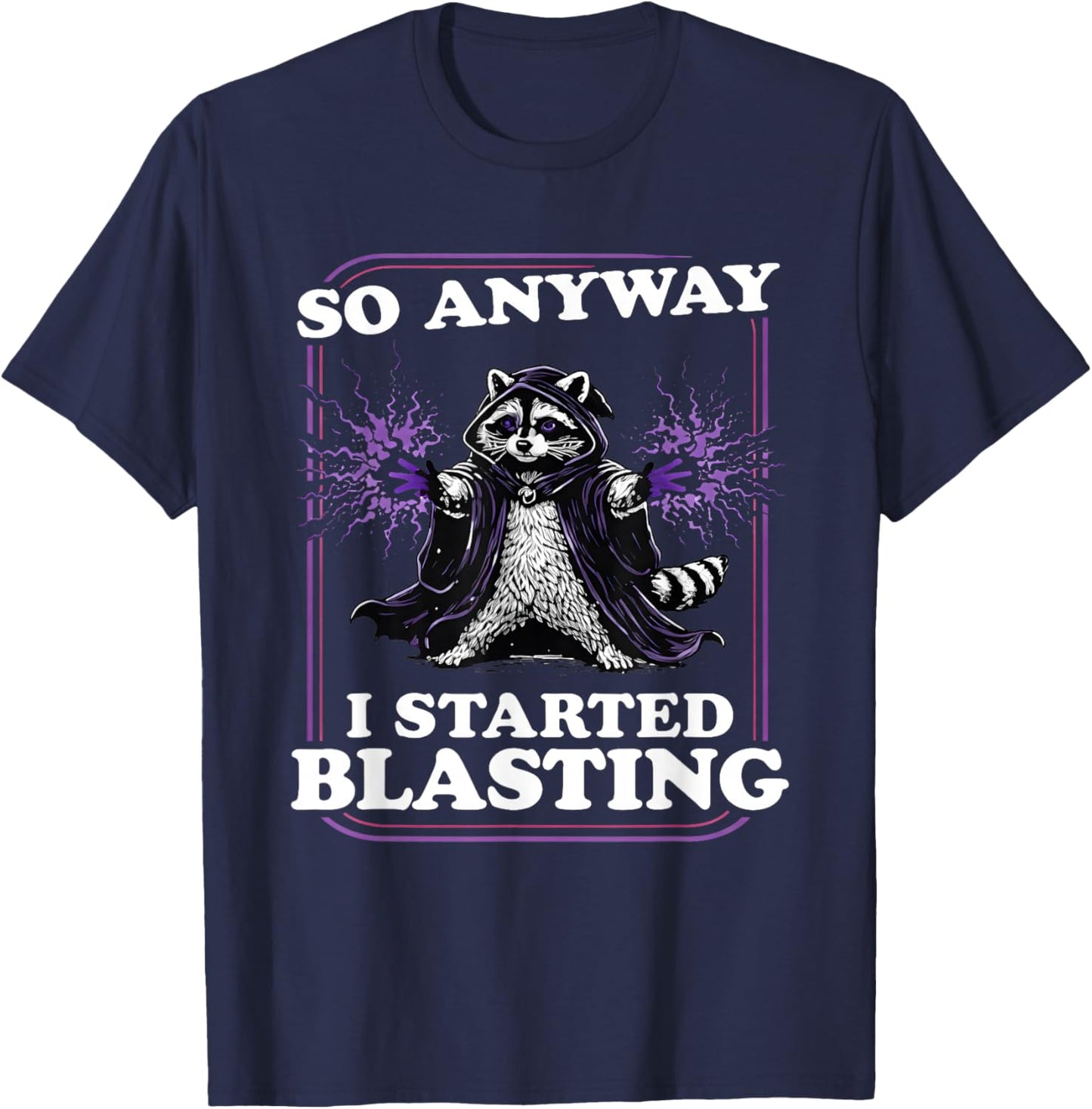 Raccoon So Anyway I Started Blasting T-Shirt - T-Shirt | Navy