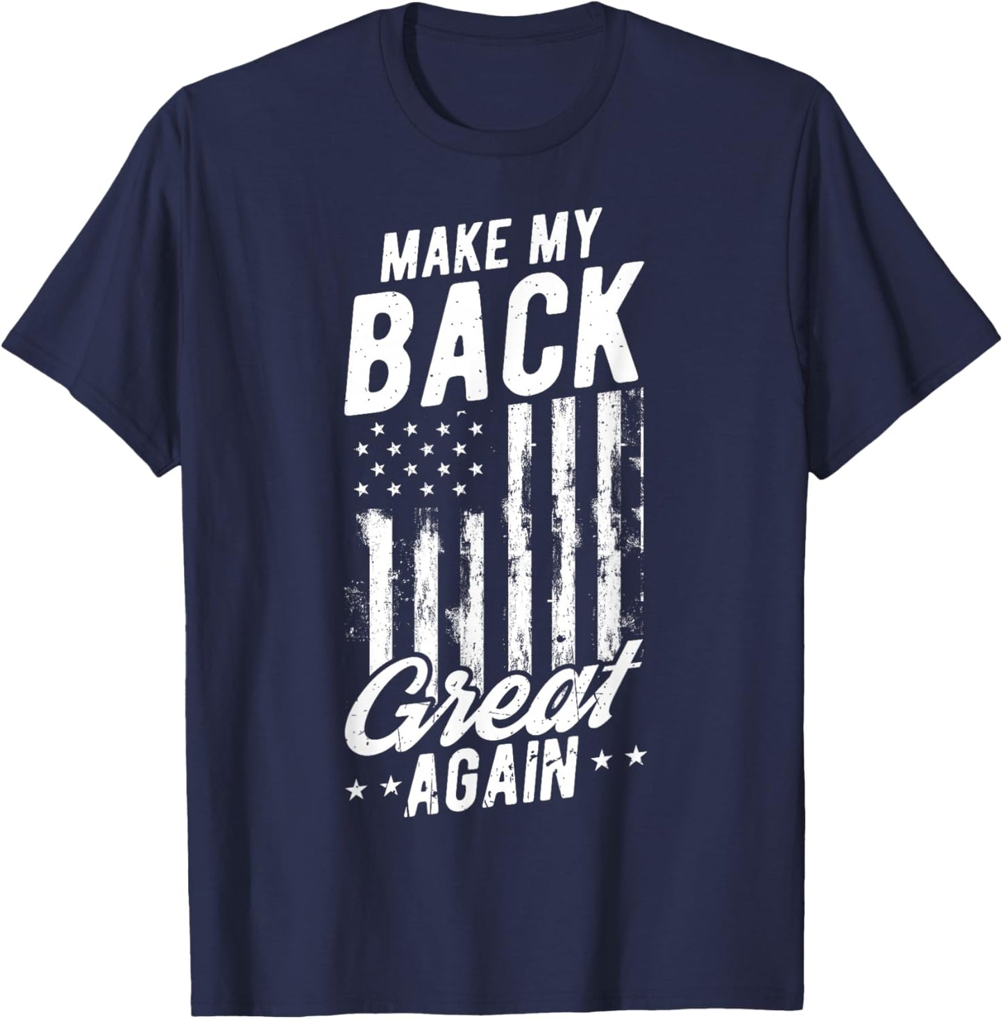 Make My Back Great Again Back Surgery Recovery T-Shirt - T-Shirt | Navy
