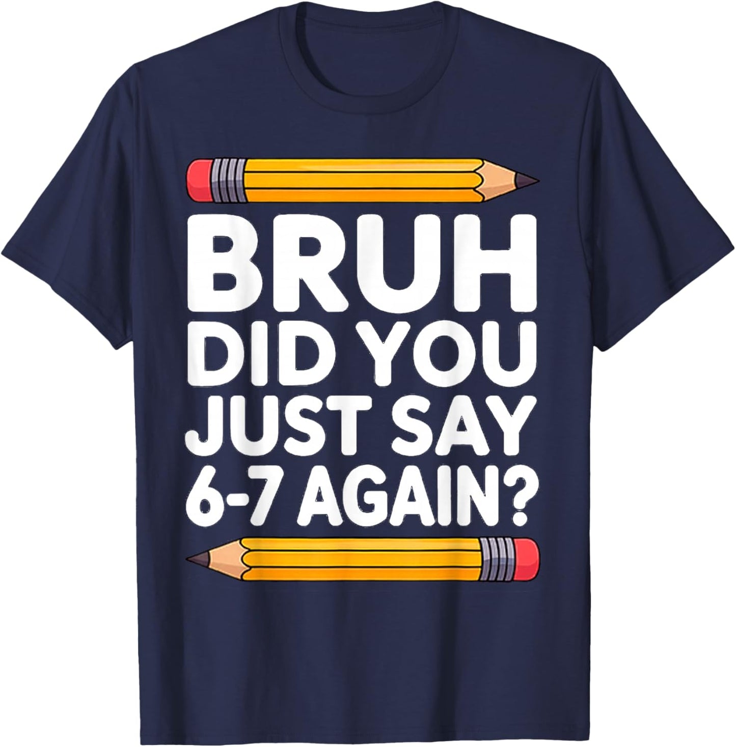 67 Teacher Bruh 6-7 Meme Six Seven T-Shirt - T-Shirt | Navy