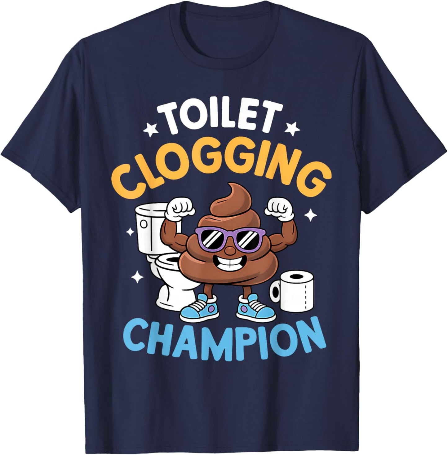Toilet Clogging Champion Funny Sarcastic T-Shirt - T-Shirt | Navy