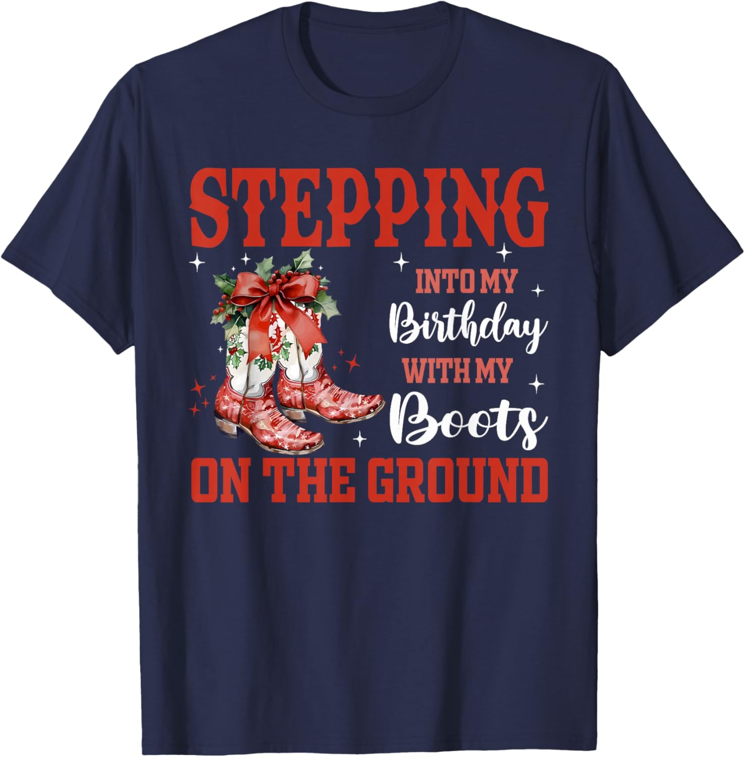 Stepping Into My Birthday with Boots On Ground Christmas Pjs T-Shirt - T-Shirt | Navy