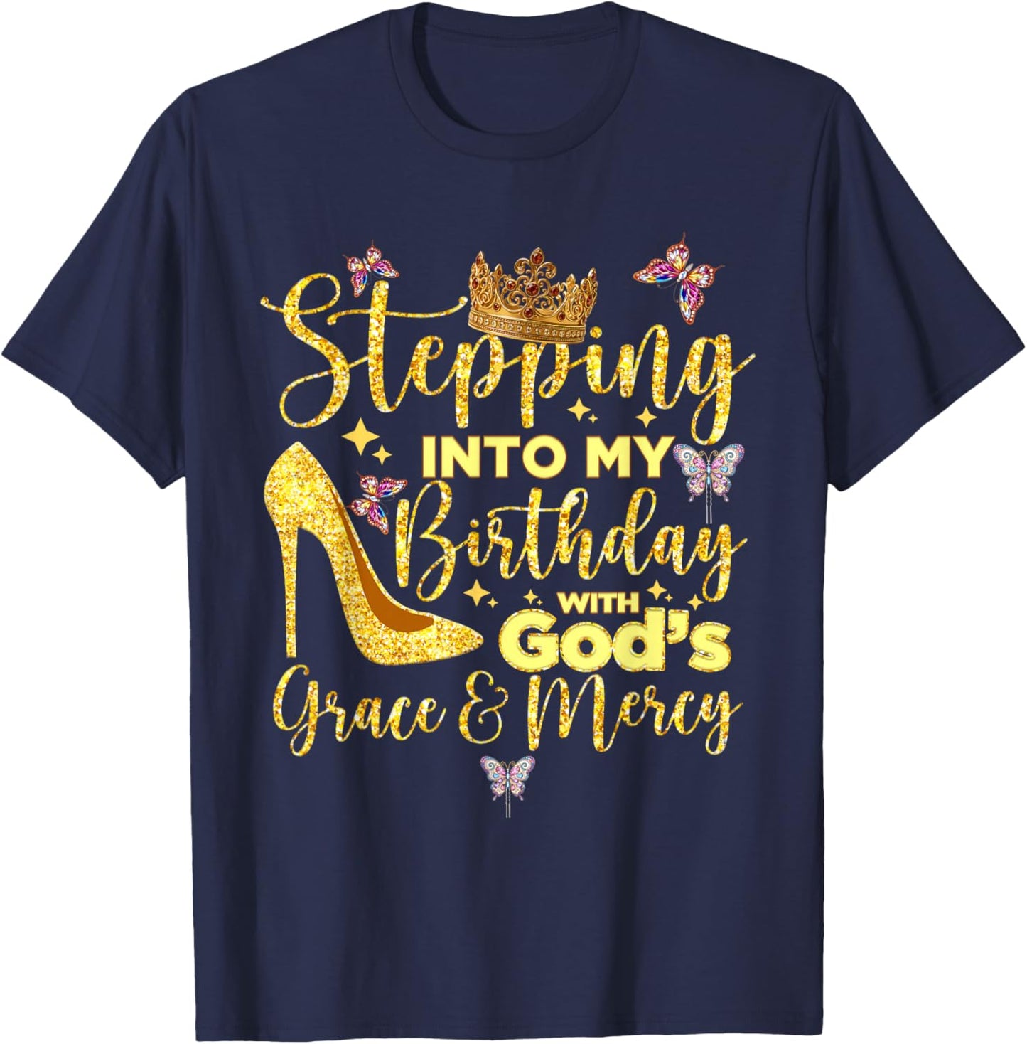Stepping in My Birthday with God's Grace and Mercy T-Shirt - T-Shirt | Navy