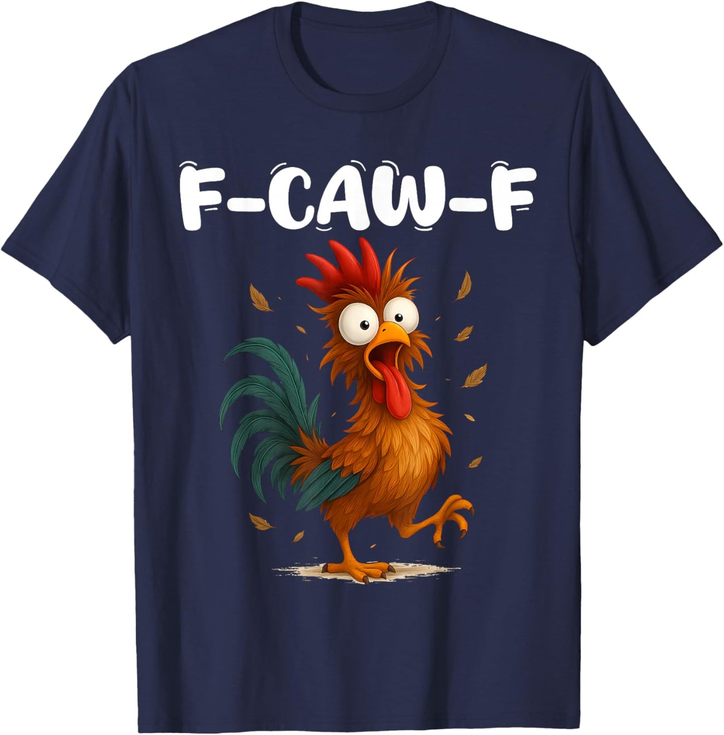 F-Caw-F Funny Chicken Humor Quote Rooster Meme FAWK Off Crow T-Shirt - T-Shirt | Navy