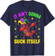 It Aint Gonna Suck Itself Crawfish Funny Mardi Gras T-Shirt - T-Shirt | Navy