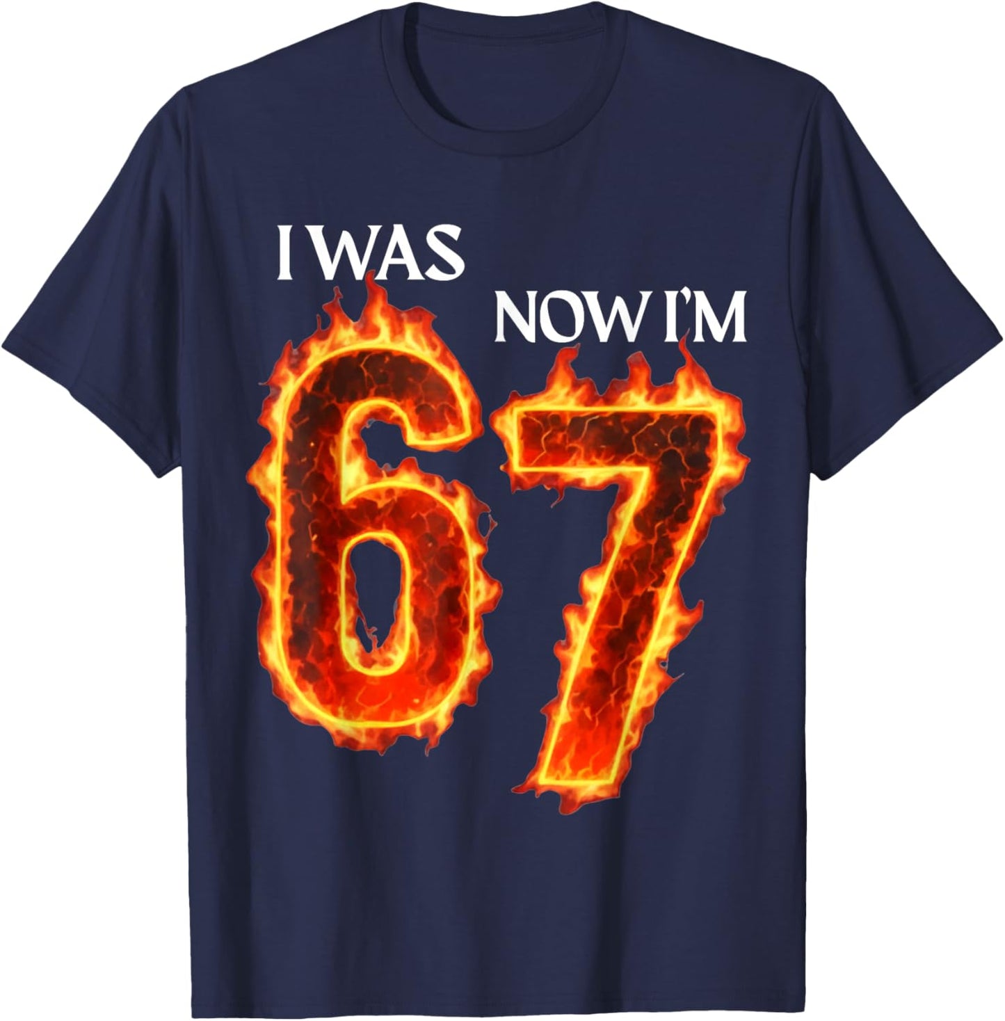 I was 6 Now I'm 7 Funny 6 7 Birthday Boys Girls 67 Birthday T-Shirt - T-Shirt | Navy