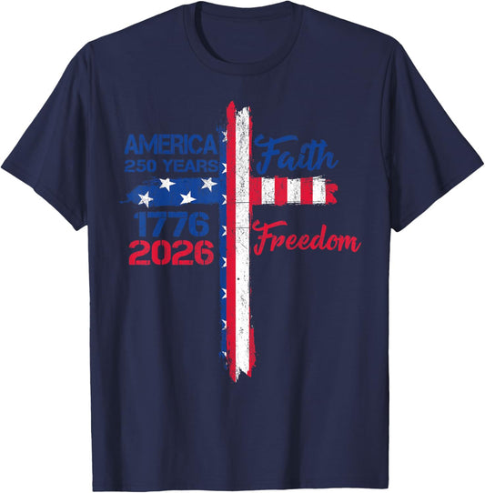 America 250 Years Faith and Freedom 1776 2026 America T-Shirt - T-Shirt | Navy