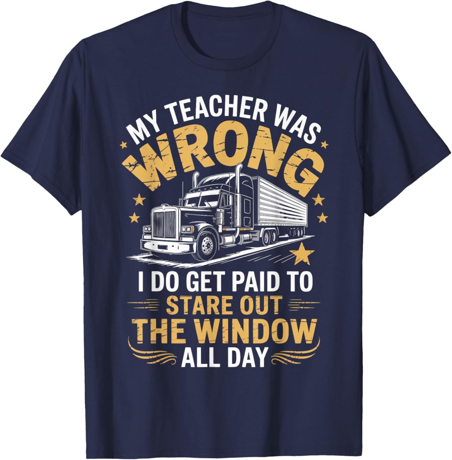 Stare Out Window Semi-Trailer Wheeler Trucking Trucker T-Shirt - T-Shirt | Navy