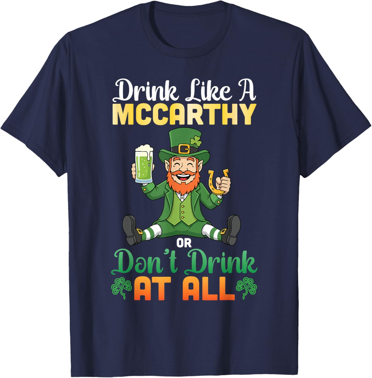 Drink Like A Mccarthy Or Don't Drink at All St Patricks Day T-Shirt - T-Shirt | Navy