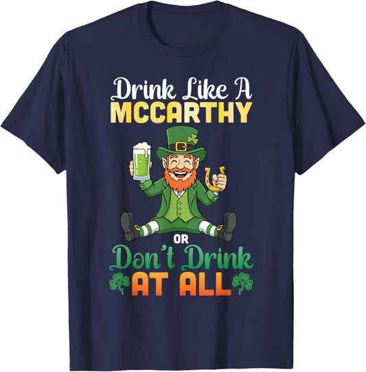 Drink Like A Mccarthy Or Don't Drink at All St Patricks Day T-Shirt - T-Shirt | Navy