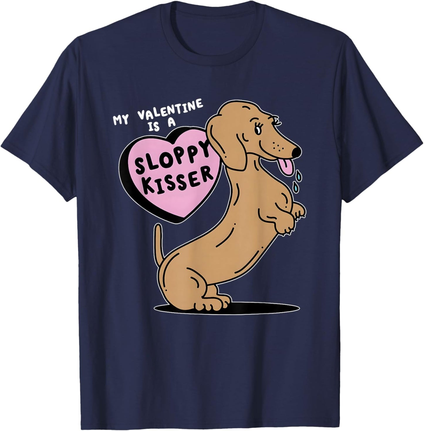 Dogs My Valentine is A Sloppy Kisser T-Shirt - T-Shirt | Navy