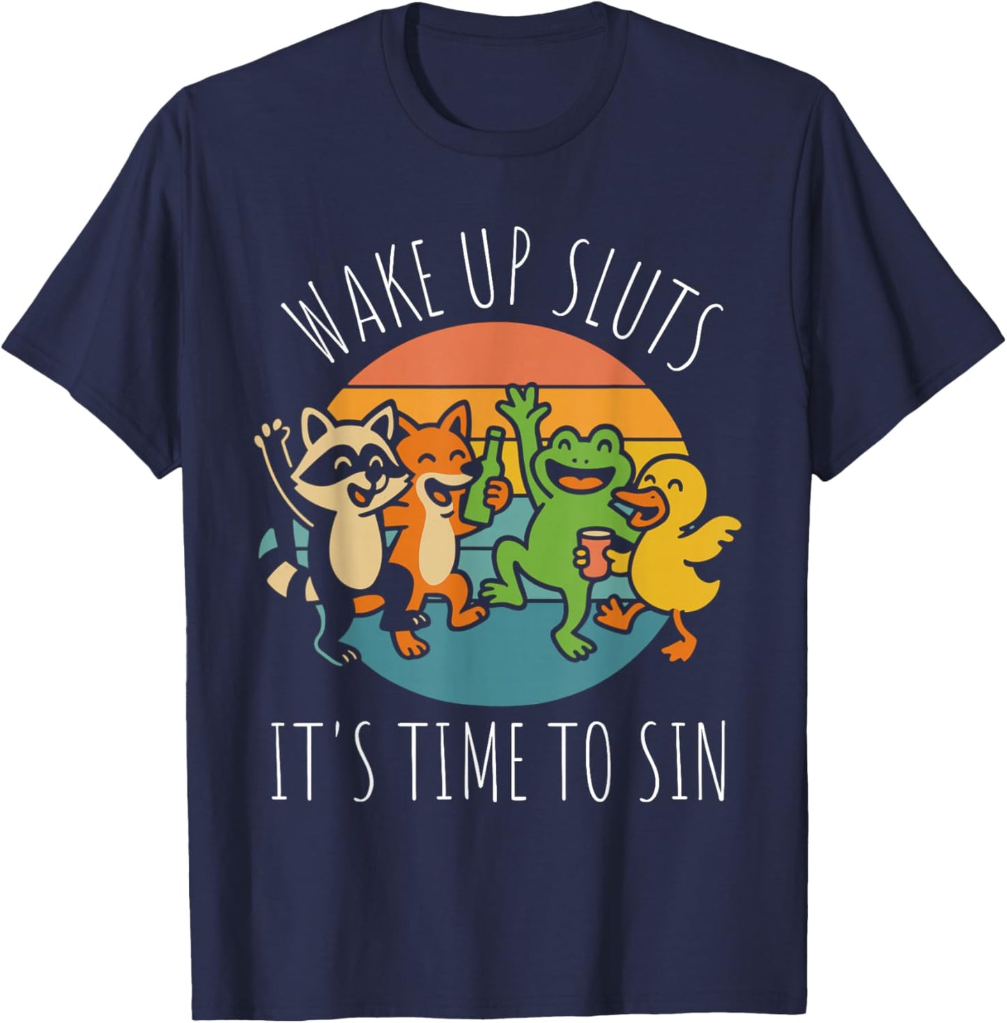Wake Up Sluts It’s Time to Sin Funny Retro Party Animal T-Shirt - T-Shirt | Navy