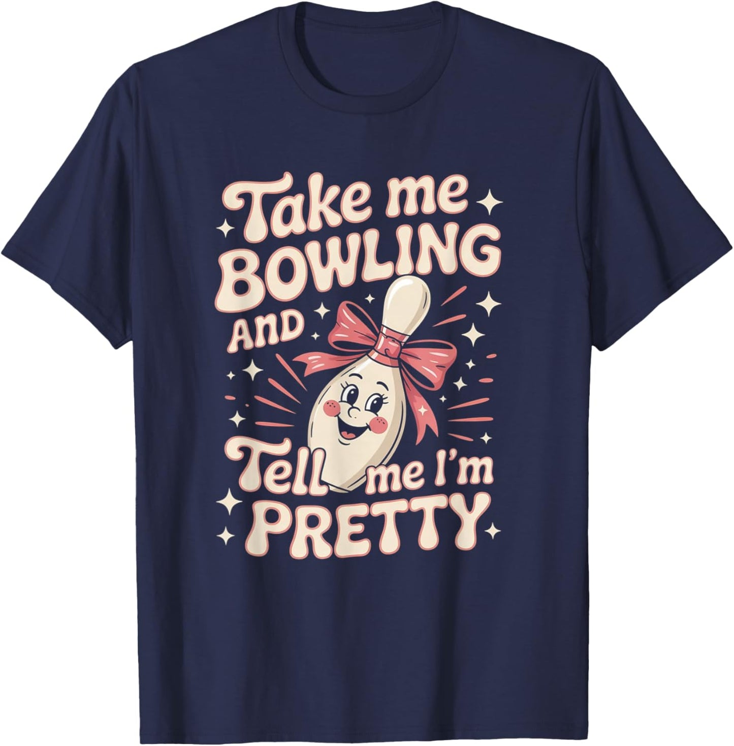 Bowling Fun Tell Me I'm Pretty Cute Ladies T-Shirt - T-Shirt | Navy
