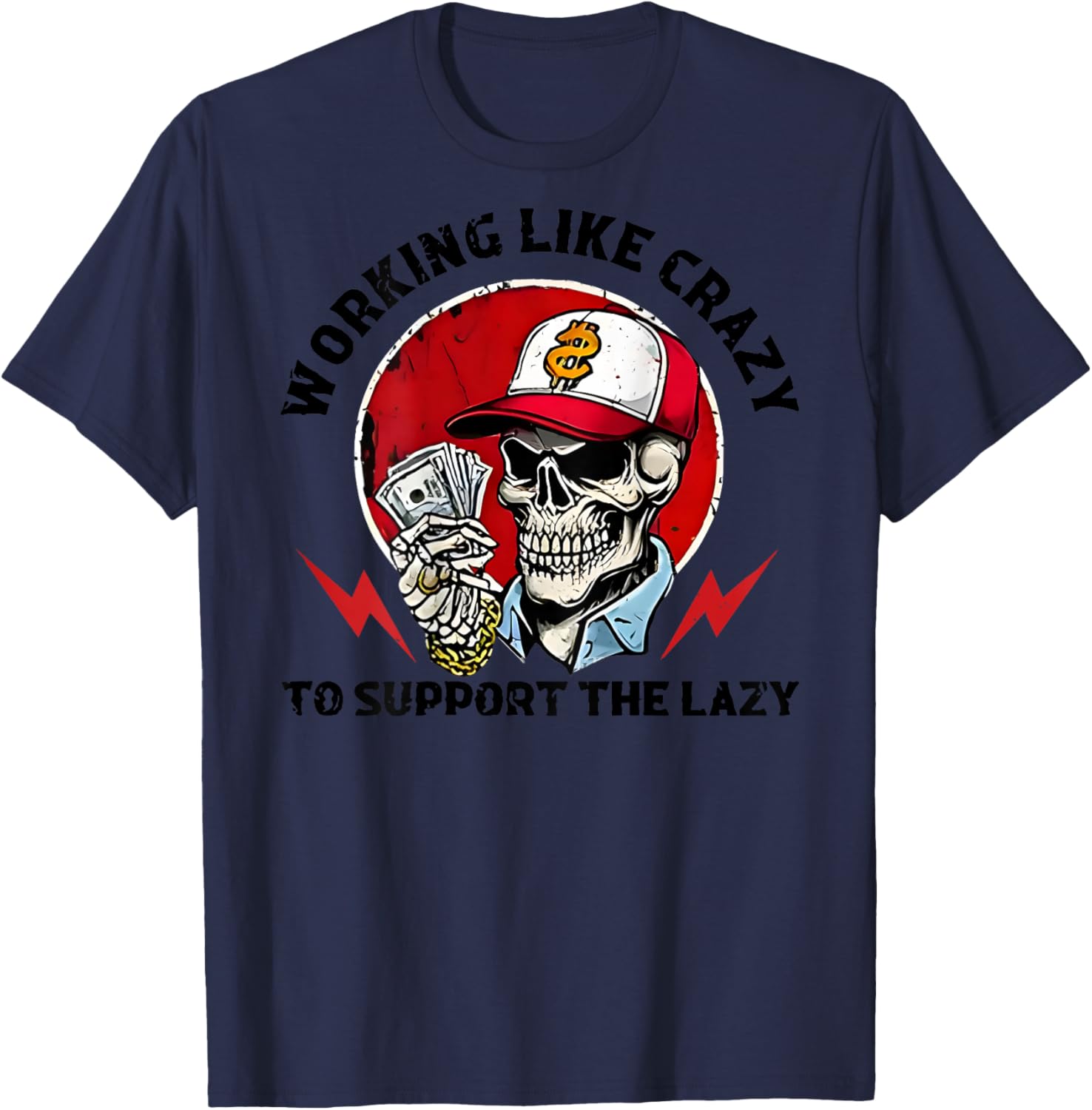 Back Working Like Crazy to Support The Lazy Skeleton Funny T-Shirt - T-Shirt | Navy