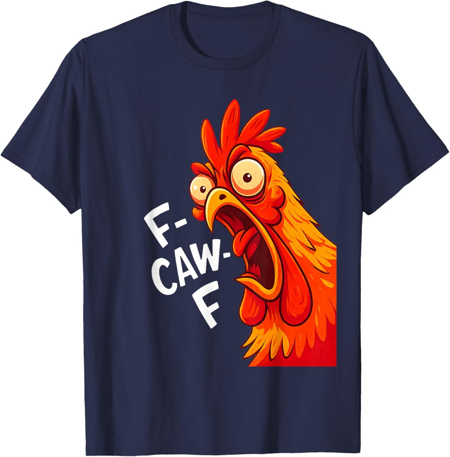 Funny F-Caw-F Chicken FCawF Humor Quote Rooster Meme Saying T-Shirt - T-Shirt | Navy
