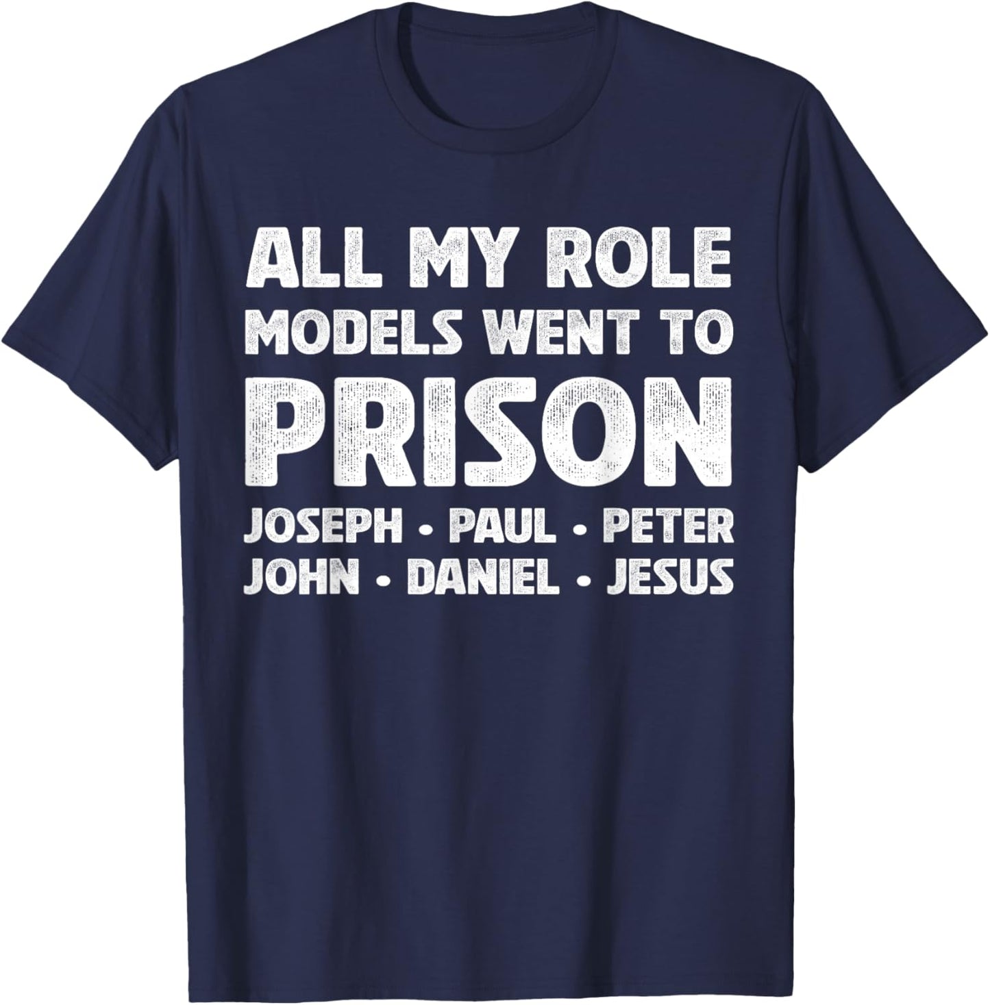 All My Role Models Went to Prison Retro Funny Sayings T-Shirt - T-Shirt | Navy