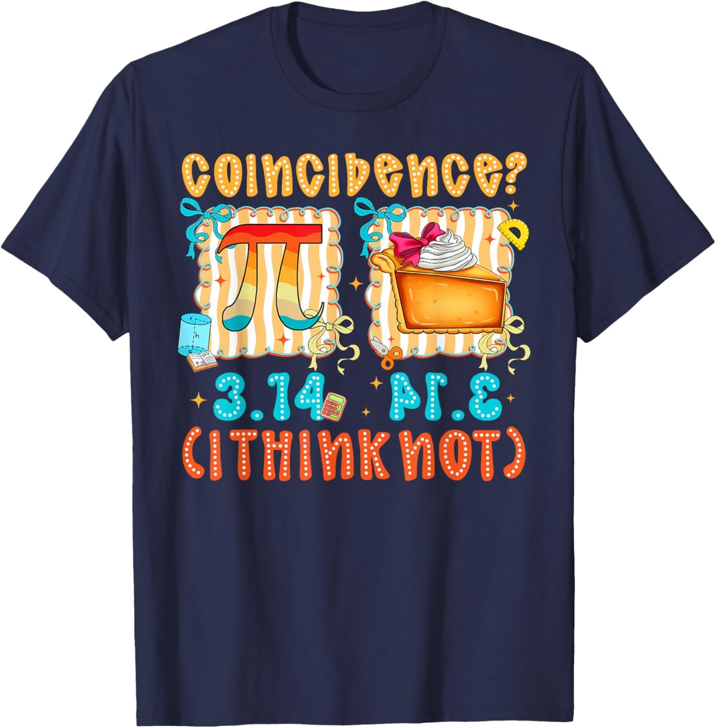 Preppy Pi Equals Pie Coincidence Happy Pi Day Mathematics T-Shirt - T-Shirt | Navy
