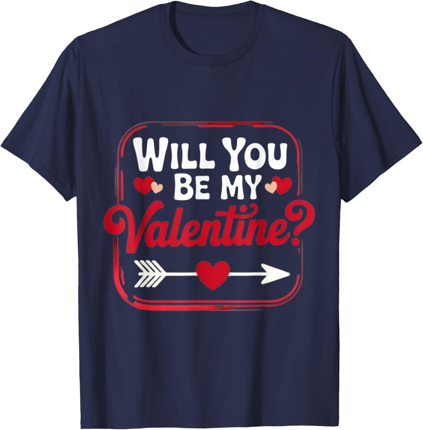 Will You Be My Valentine Valentine's Day Romantic T-Shirt - T-Shirt | Navy