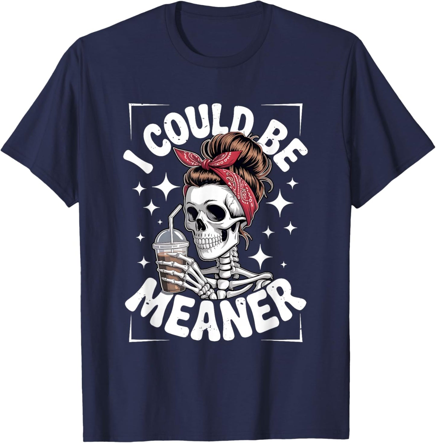 I Could Be Meaner Skeleton Messy Bun Bandana Drinking Iced T-Shirt - T-Shirt | Navy