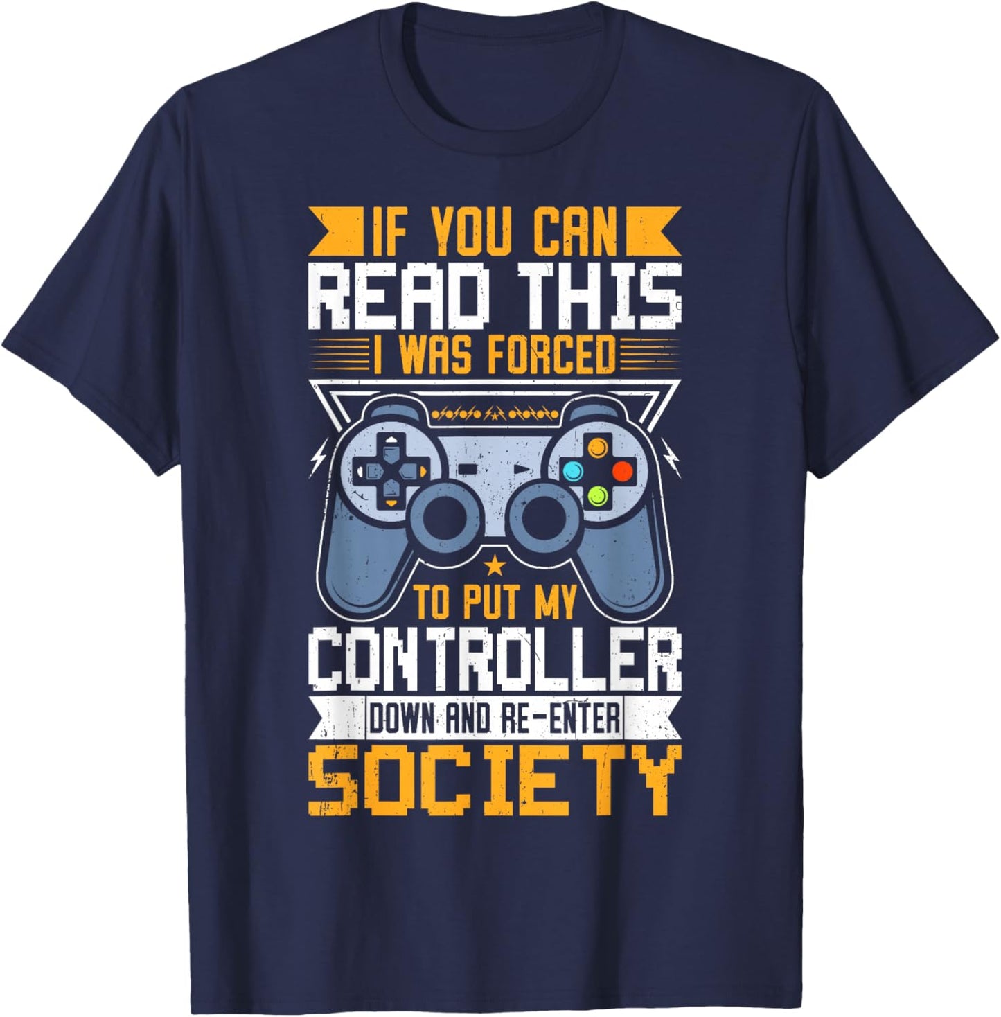If You Can Read This I was Forced to Put My Controller Down T-Shirt - T-Shirt | Navy